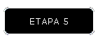 ETAPA 5